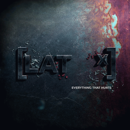LATx : Everything That Hurts